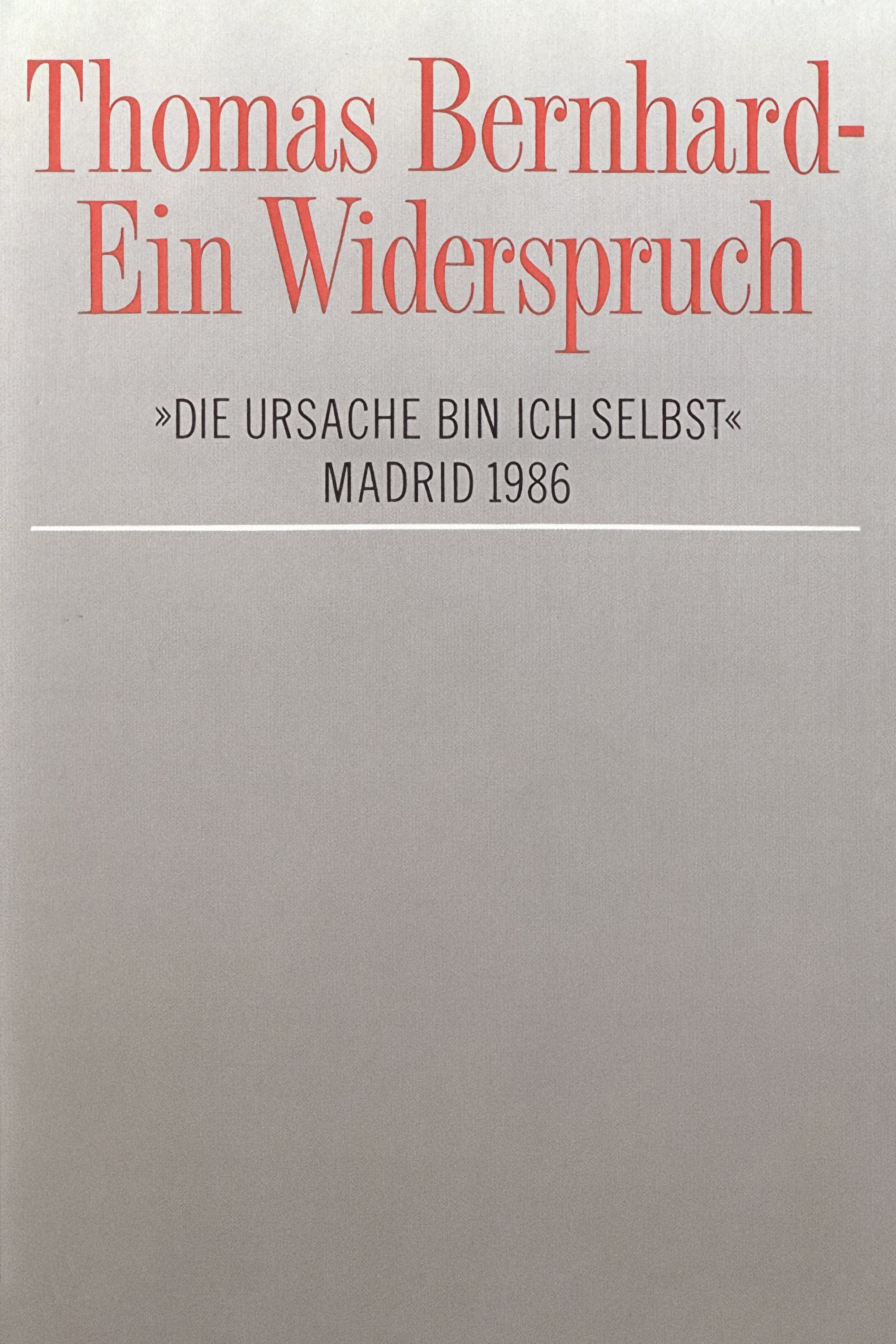 Постер Thomas Bernhard – Ein Widerspruch. »Die Ursache bin ich selbst«